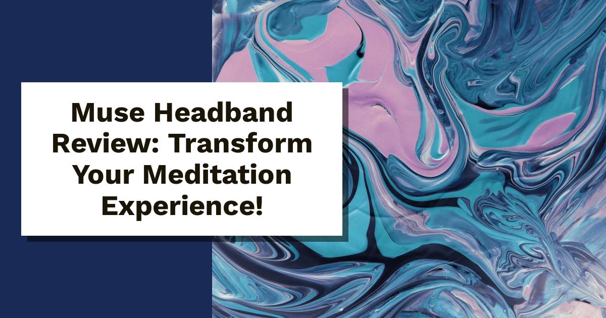 Muse Headband Review: Transform Your Meditation Experience!